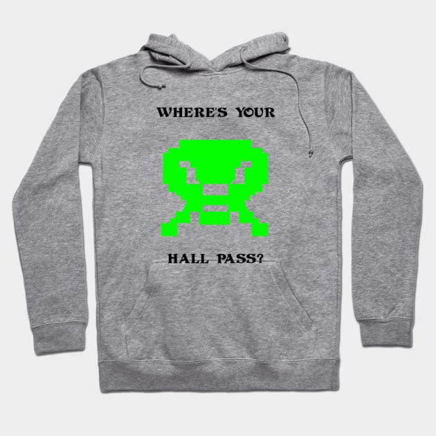 Where's Your Hall Pass? Hoodie by arcadeheroes